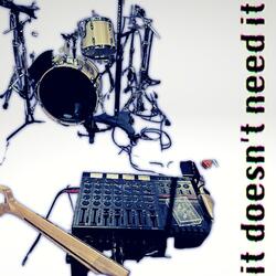 it doesn't need it (feat. Nahshon Seville)