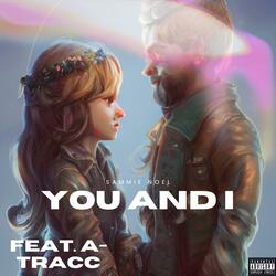 You And I (feat. A-Tracc)