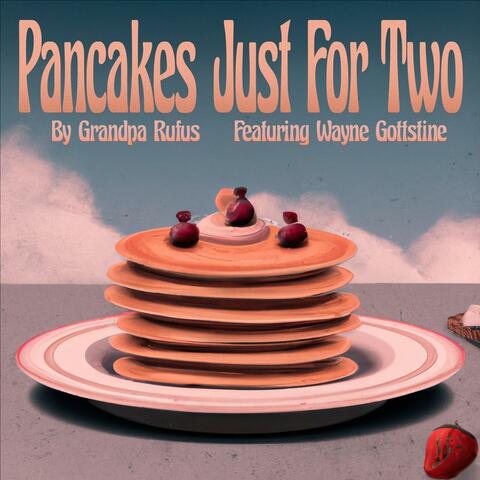 Pancakes Just For Two (feat. Wayne Gottstine)