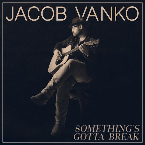 Something's Gotta Break