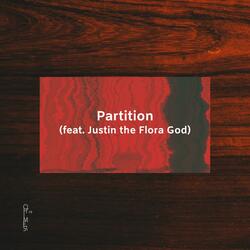 Partition (feat. Justin the Flora God)