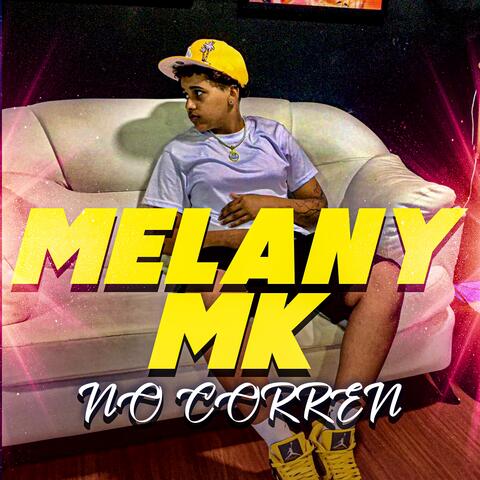 Melany Mk No Corren