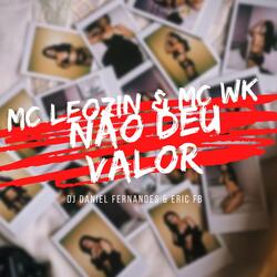 Não Deu Valor (feat. Mc Leozin, MC WK & Dj Eric Fb)