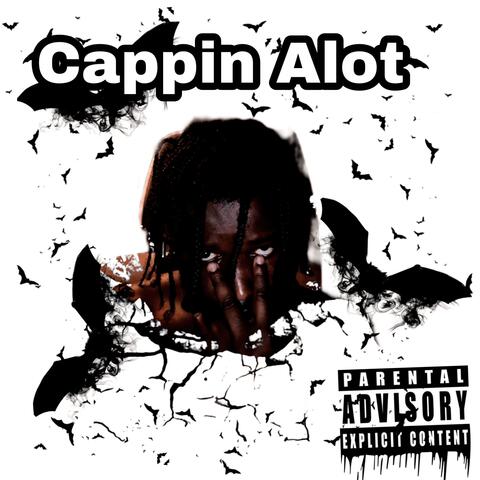 cappin alot