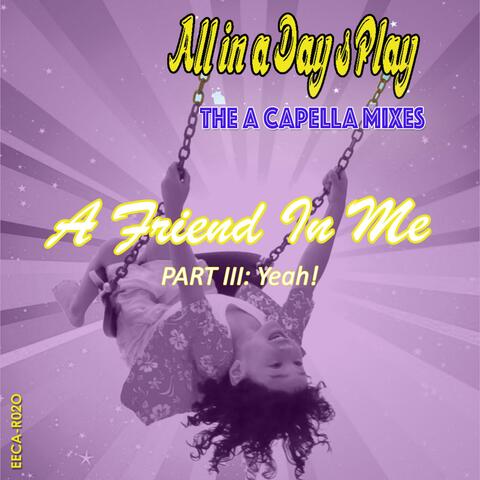 A Friend In Me (A Capella) (Part III - Yeah! - Ringtone)