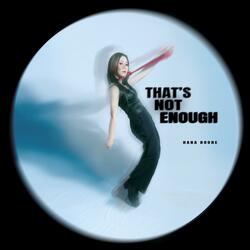 That's Not Enough