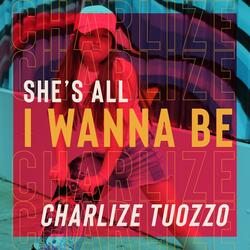 She's All I Wanna Be