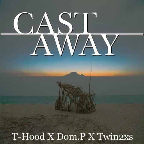 Cast Away (feat. Twin2xs & Dom. P)