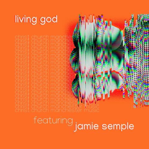Living God (feat. Jamie Semple)