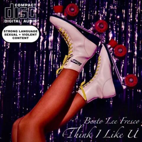 Think I Like U (feat. Some Guy Named Lee & Fresco)