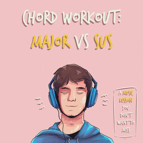 Chord Workout: Major vs Sus