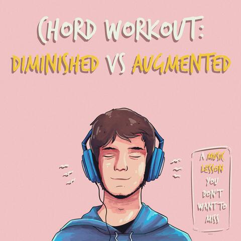 Chord Workout: Diminished vs Augmented