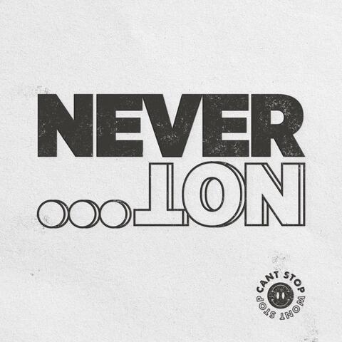 Never Not