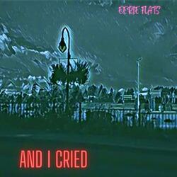 And I Cried