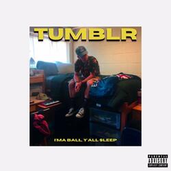 Tumblr (I'ma Ball, Y'all Sleep) (feat. Marcus Isiah, Woodah & kylekelly)