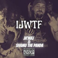 IJWTF (feat. Shamu The Panda)