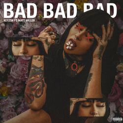 Bad Bad Bad (feat. Matt Miller)