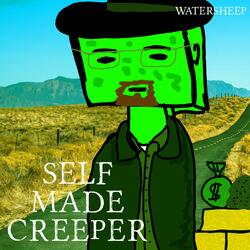 SELF MADE CREEPER
