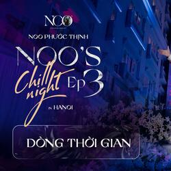 Noo's Chill Night ep 3 - Dòng Thời Gian