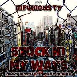 Stuck In My Ways (feat. Larry Bellyfate & RNO Demon)