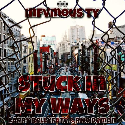 Stuck In My Ways (feat. Larry Bellyfate & RNO Demon)