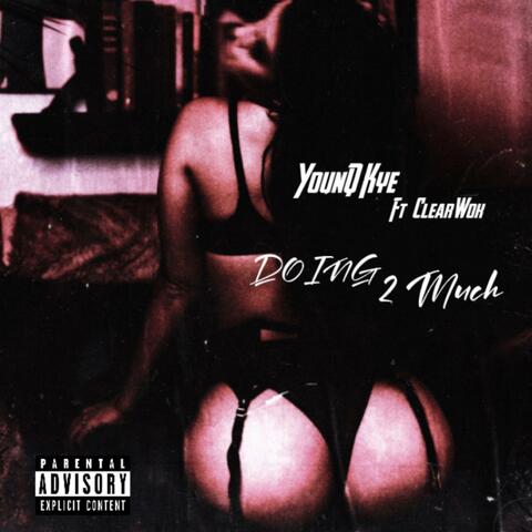 Doin 2 Much (feat. ClearWok)