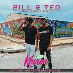 Bill & Ted (feat. Street Scott & TopShotta MarkShotta)