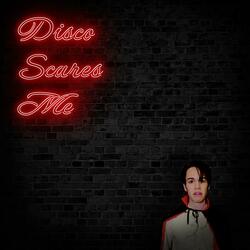 Disco Scares Me