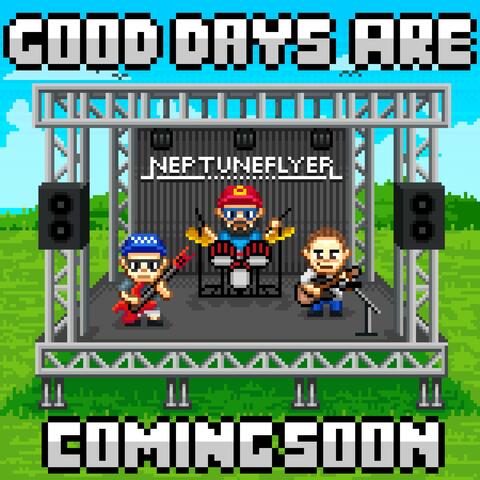 Good Days Are Coming Soon