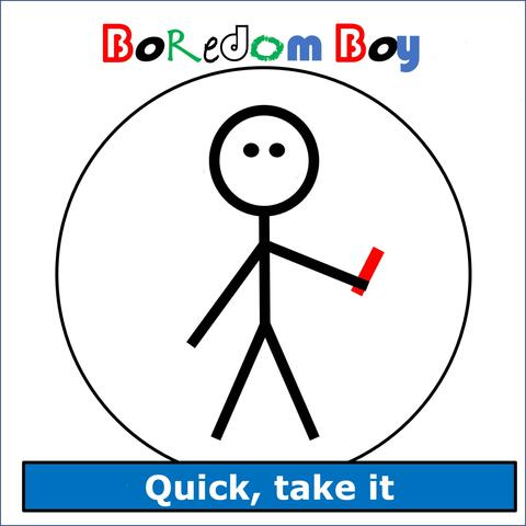 Quick, take it