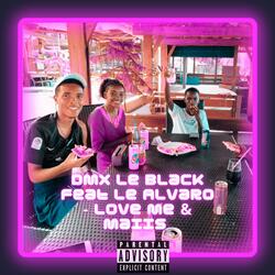 Love Me (feat. Dmx Le Black & Maiis)