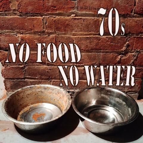 No Food No Water