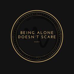 Being Alone Doesnt Scare