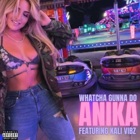 Whatcha Gunna Do (feat. Kali Vibz)