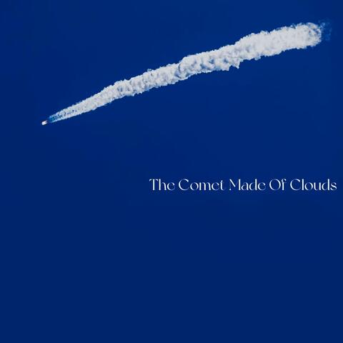 The Comet Made of Clouds