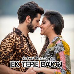 Ek Tere Bajon (feat. Abhiruchi Bhatti)