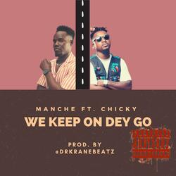 We Keep On Dey Go (feat. Chicky)