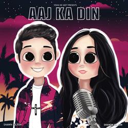 Aaj Ka Din (feat. Shawn Milton & Shanon Milton)