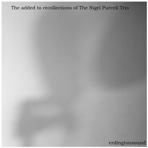 The added to recollections of The Nigel Purcell Trio