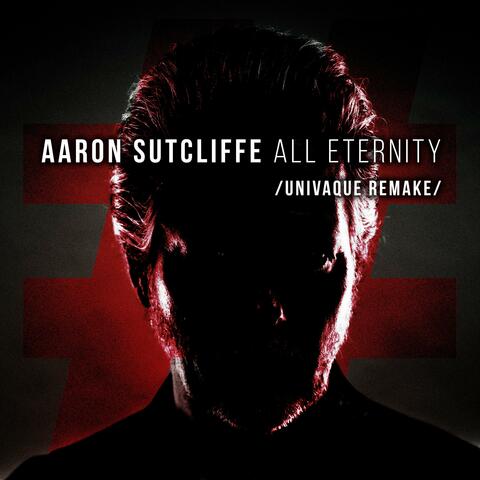 All Eternity (feat. Univaque & Aaron Sutcliffe) [Univaque Remake]
