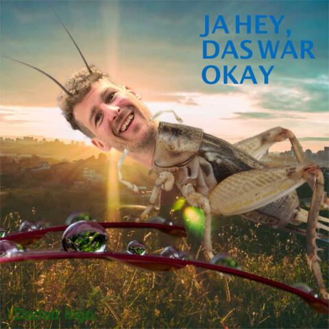 Ja Hey, Das War Okay