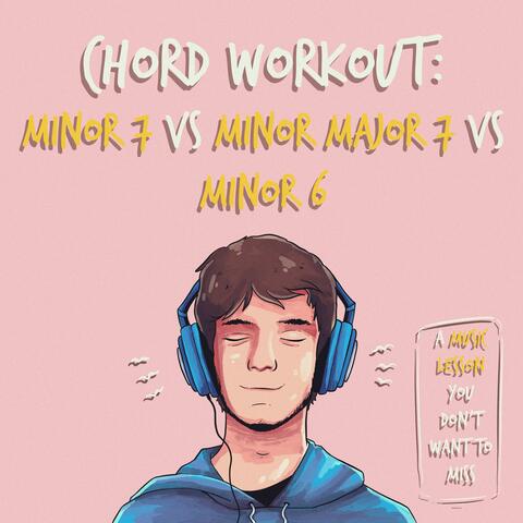 Chord Workout: Minor 7 vs Minor Major 7 vs Minor 6