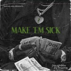 MAKE 'EM SICK (feat. Thorns)