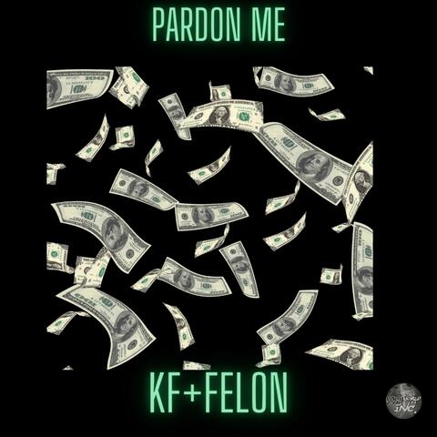 Pardon me (feat. KF)