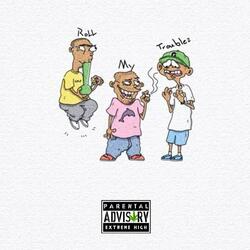 Roll My Trouble(s) (feat. BR3)