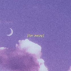 far away