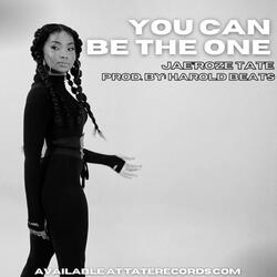 YOU CAN BE THE ONE