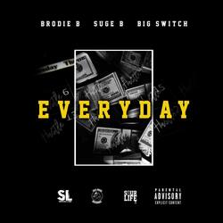 Everyday (feat. Brodie B & Suge B)