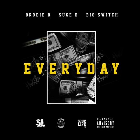 Everyday (feat. Brodie B & Suge B)
