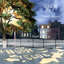 Born In July (Undercurrents)